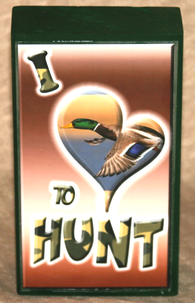 I Love To Hunt Duck - Click Image to Close